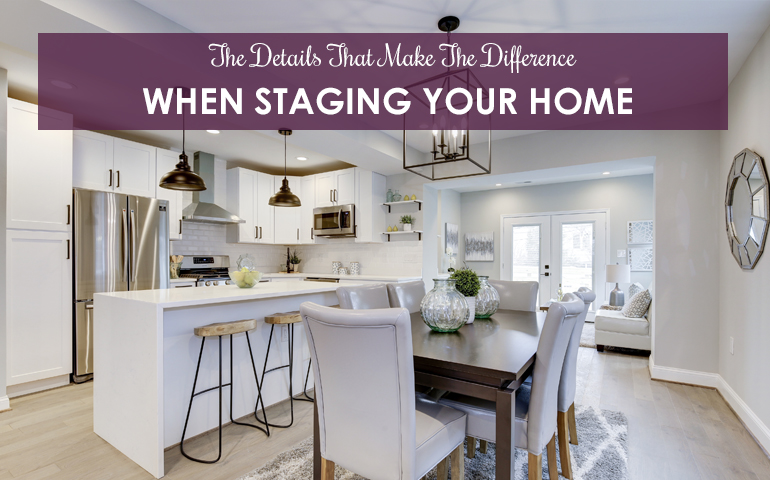 The Details That Make The Difference When Staging Your Home